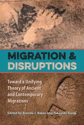Migration et perturbations : Vers une théorie unificatrice des migrations anciennes et contemporaines - Migration and Disruptions: Toward a Unifying Theory of Ancient and Contemporary Migrations