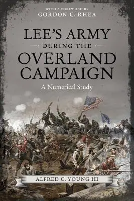 L'armée de Lee pendant la campagne terrestre : Une étude numérique - Lee's Army During the Overland Campaign: A Numerical Study