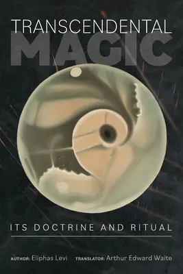 La magie transcendantale : sa doctrine et son rituel - Transcendental Magic: Its Doctrine and Ritual