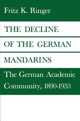 Le déclin des mandarins allemands : la communauté universitaire allemande, 1890-1933 - The Decline of the German Mandarins: The German Academic Community, 1890-1933