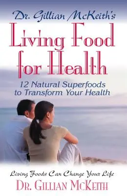L'alimentation vivante pour la santé du Dr Gillian McKeith - Dr. Gillian McKeith's Living Food for Health