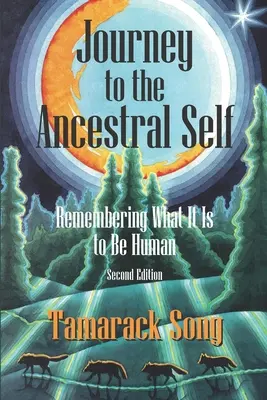 Voyage vers le moi ancestral : Se souvenir de ce que c'est que d'être humain - Journey to the Ancestral Self: Remembering What It Is to Be Human