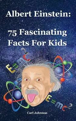 Albert Einstein : 75 faits fascinants pour les enfants - Albert Einstein: 75 Fascinating Facts For Kids