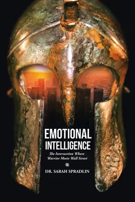 L'intelligence émotionnelle : L'intersection entre le guerrier et Wall Street - Emotional Intelligence: The Intersection Where Warrior Meets Wall Street