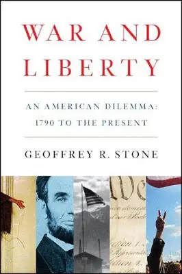 Guerre et liberté : Un dilemme américain : de 1790 à nos jours - War and Liberty: An American Dilemma: 1790 to the Present