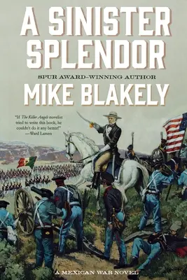 Une sinistre splendeur : Un roman sur la guerre du Mexique - A Sinister Splendor: A Mexican War Novel