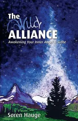 L'Alliance Sauvage : L'éveil de l'ange et du Sidhe intérieurs - The Wild Alliance: Awakening Your Inner Angel & Sidhe