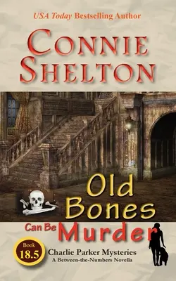 Old Bones Can Be Murder : Une nouvelle entre deux chiffres - Old Bones Can Be Murder: A Between-the-Numbers Novella