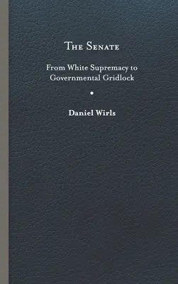 Sénat : De la suprématie blanche à l'impasse gouvernementale - Senate: From White Supremacy to Governmental Gridlock