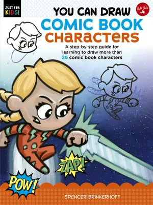 Vous pouvez dessiner des personnages de bandes dessinées : Un guide pas à pas pour apprendre à dessiner plus de 25 personnages de bandes dessinées - You Can Draw Comic Book Characters: A Step-By-Step Guide for Learning to Draw More Than 25 Comic Book Characters