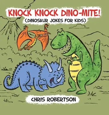 Toc Toc, Dino-mite ! Blagues sur les dinosaures pour les enfants - Knock Knock, Dino-mite!: Dinosaur Jokes for Kids