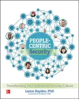 Sécurité centrée sur les personnes : Transformer la culture de sécurité de votre entreprise - People-Centric Security: Transforming Your Enterprise Security Culture