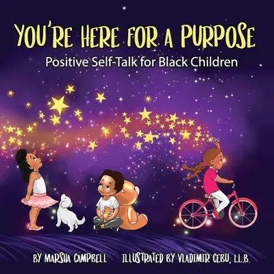 You're Here for a Purpose : Positive Self-Talk for Black Children (en anglais) - You're Here for a Purpose: Positive Self-Talk for Black Children