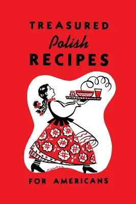 Recettes polonaises précieuses pour les Américains - Treasured Polish Recipes for Americans