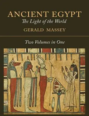 L'Égypte ancienne : La lumière du monde [Deux volumes en un] - Ancient Egypt: The Light of the World [Two Volumes In One]