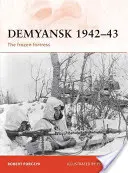 Demyansk 1942-43 : La forteresse gelée - Demyansk 1942-43: The Frozen Fortress