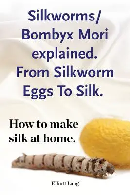 Le ver à soie Bombyx Mori expliqué. De l'œuf du ver à soie à la soie. Comment fabriquer de la soie à la maison. - Silkworms Bombyx Mori explained. From Silkworm Eggs To Silk. How to make silk at home.