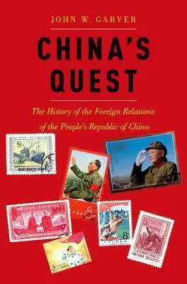 La quête de la Chine : L'histoire des relations extérieures de la République populaire, révisée et mise à jour - China's Quest: The History of the Foreign Relations of the People's Republic, Revised and Updated