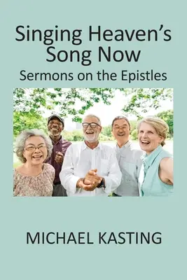 Chanter le ciel maintenant : Sermons sur les épîtres - Singing Heaven's Song Now: Sermons on the Epistles