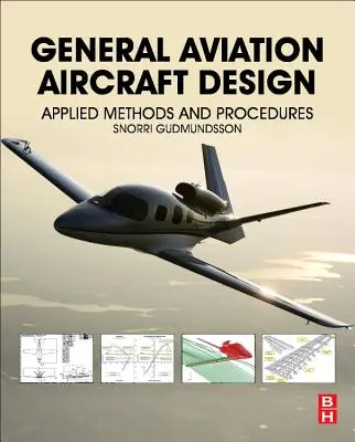 Conception d'aéronefs pour l'aviation générale : Méthodes et procédures appliquées - General Aviation Aircraft Design: Applied Methods and Procedures