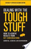 Faire face aux situations difficiles : Comment obtenir des résultats à partir de conversations clés - Dealing with the Tough Stuff: How to Achieve Results from Key Conversations