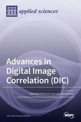 Progrès dans la corrélation d'images numériques (DIC) - Advances in Digital Image Correlation (DIC)