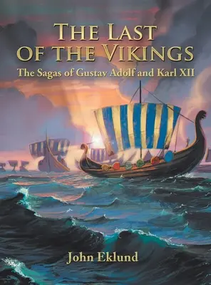 Le dernier des Vikings : Les sagas de Gustav Adolf et Karl Xii - The Last of the Vikings: The Sagas of Gustav Adolf and Karl Xii