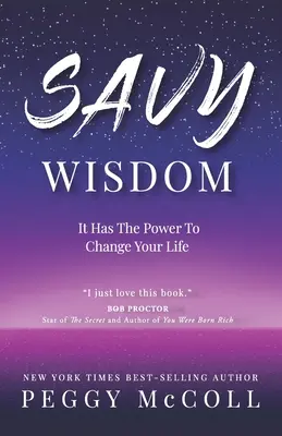 La sagesse savante : Elle a le pouvoir de changer votre vie - Savy Wisdom: It Has The Power To Change Your Life