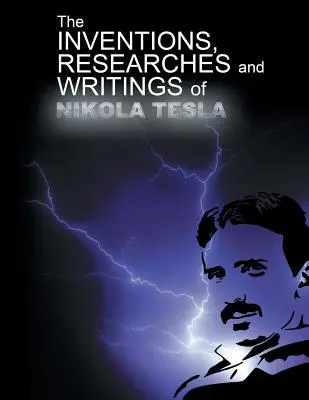 Les inventions, les chercheurs et les écrits de Nikola Tesla - The Inventions, Researchers and Writings of Nikola Tesla