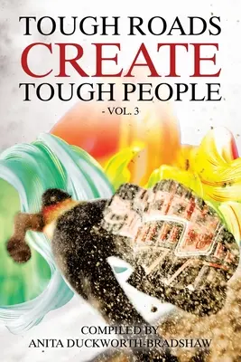 Les routes difficiles créent des gens difficiles : Vol 3 - Tough Roads Create Tough People: Vol 3