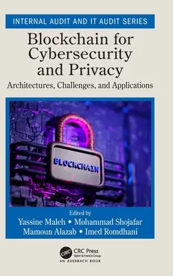 Blockchain pour la cybersécurité et la vie privée : Architectures, défis et applications - Blockchain for Cybersecurity and Privacy: Architectures, Challenges, and Applications