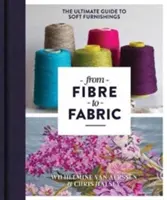 De la fibre au tissu : Le guide ultime de l'ameublement - From Fibre to Fabric: The Ultimate Guide to Soft Furnishings