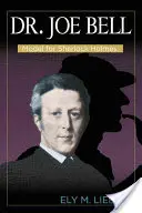Joe Bell : Modèle pour Sherlock Holmes - Dr. Joe Bell: Model for Sherlock Holmes