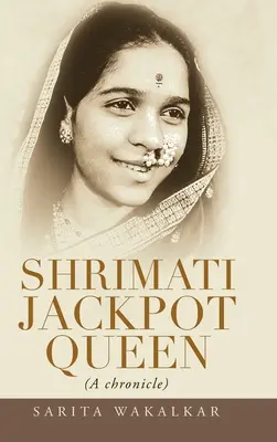 Shrimati Jackpot Queen : (Une chronique) - Shrimati Jackpot Queen: (A Chronicle)