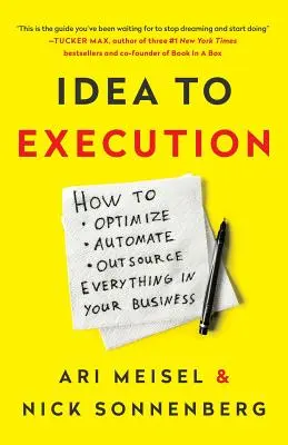 De l'idée à l'exécution : Comment optimiser, automatiser et externaliser tout ce qui concerne votre entreprise - Idea to Execution: How to Optimize, Automate, and Outsource Everything in Your Business