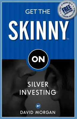 Tout savoir sur l'investissement dans l'argent - Get the Skinny on Silver Investing