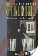 La psychologie du harcèlement : Perspectives cliniques et médico-légales - The Psychology of Stalking: Clinical and Forensic Perspectives