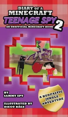 Journal d'un adolescent espion de Minecraft 2 : Tome 2 : « Une aventure burptastique dans la jungle » (en anglais) - Diary Of A Minecraft Teenage Spy 2: Book 2: 'A Burptastic Jungle Adventure'