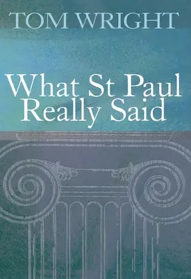 Ce que saint Paul a vraiment dit - What St Paul Really Said