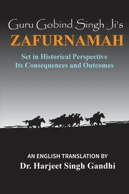 Le Zafurnamah de Guru Gobind Singh Ji : Dans une perspective historique ; ses conséquences et ses résultats - Guru Gobind Singh Ji's Zafurnamah: Set in Historical Perspective; Its Consequences and Outcomes