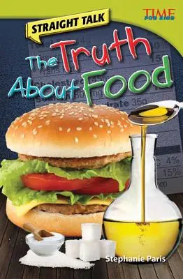 Parlons franchement : La vérité sur l'alimentation - Straight Talk: The Truth About Food