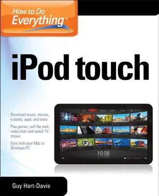 Comment tout faire avec l'iPod Touch - How to Do Everything iPod Touch