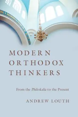 Les penseurs orthodoxes modernes : De la Philokalie à nos jours - Modern Orthodox Thinkers: From the Philokalia to the Present