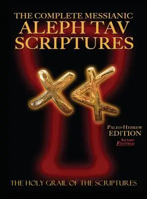 Bible d'étude complète des Écritures paléo-hébraïques messianiques Aleph Tav, en gros caractères, édition en lettres rouges (2e édition mise à jour) - The Complete Messianic Aleph Tav Scriptures Paleo-Hebrew Large Print Red Letter Edition Study Bible (Updated 2nd Edition)