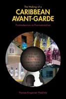 La création d'une avant-garde caribéenne : le postmodernisme en tant que postnationalisme - The Making of a Caribbean Avant-Garde: Postmodernism as Post-Nationalism
