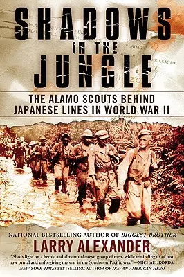Ombres dans la jungle : Les éclaireurs d'Alamo derrière les lignes japonaises pendant la Seconde Guerre mondiale - Shadows in the Jungle: The Alamo Scouts Behind Japanese Lines in World War II