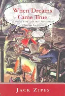 Quand les rêves devenaient réalité : les contes de fées classiques et leur tradition - When Dreams Came True: Classical Fairy Tales and Their Tradition