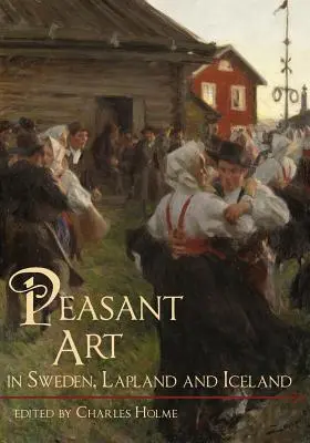 L'art paysan en Suède, en Laponie et en Islande - Peasant Art in Sweden, Lapland and Iceland