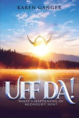 Uff Da ! Que se passe-t-il au soleil de minuit ? - Uff Da! What's Happening in Midnight Sun?