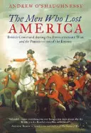 Les hommes qui ont perdu l'Amérique : Le commandement britannique pendant la guerre d'Indépendance et la préservation de l'Empire - The Men Who Lost America: British Command during the Revolutionary War and the Preservation of the Empire